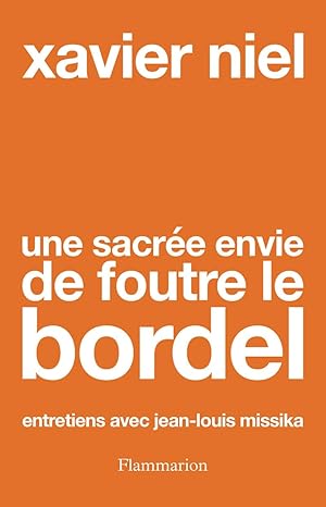 xavier niel une sacre envie de foutre le bordel